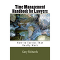Time Management Handbook for Lawyers: How-to Tactics That Really Work - Paperback