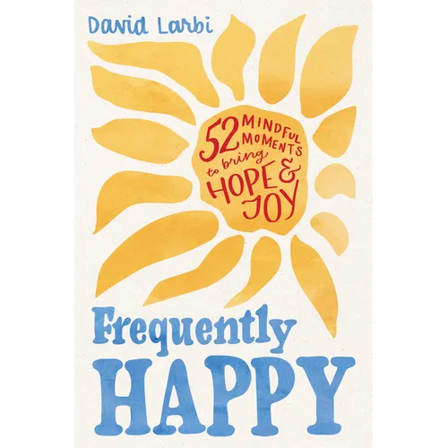 Frequently Happy: 52 Mindful Moments to Bring Hope and Joy - Paperback