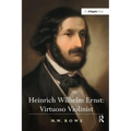Heinrich Wilhelm Ernst: Virtuoso Violinist - Paperback