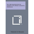 An Archaeological Survey of Owen County, Indiana - Paperback