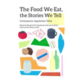 The Food We Eat, the Stories We Tell: Contemporary Appalachian Tables - Paperback