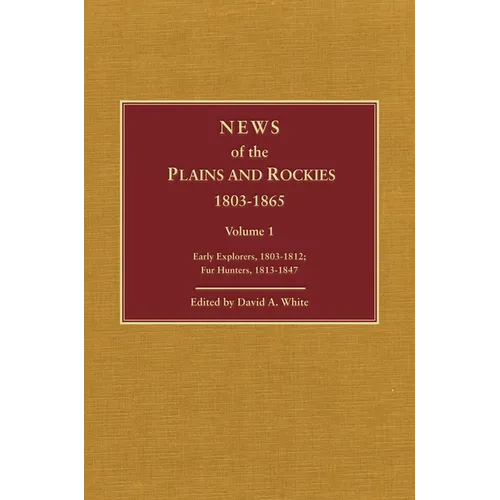 News of the Plains and Rockies: Santa Fe Adventurers, 1818-1843; Settlers, 1819-1865 - Hardcover
