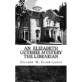 An Elizabeth Guthrie Mystery The Librarian: The Librarian - Paperback