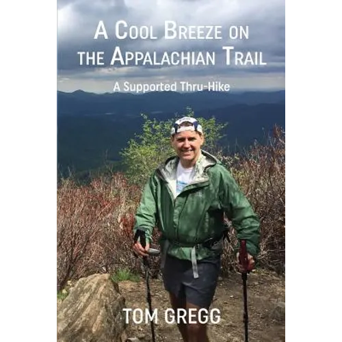 A Cool Breeze on the Appalachian Trail: A Supported Thru-Hike - Paperback