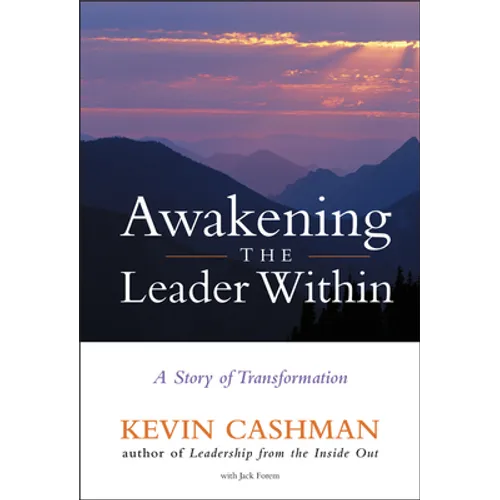 Awakening the Leader Within: A Story of Transformation - Hardcover