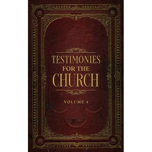 Testimonies for the Church Volume 4 - Hardcover