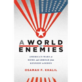 A World of Enemies: America's Wars at Home and Abroad from Kennedy to Biden - Hardcover