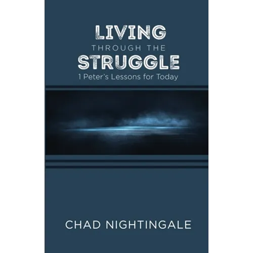 Living Through the Struggle: 1 Peter's Lessons for Today - Paperback