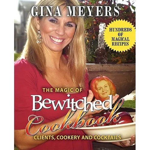 The Magic of Bewitched Cookbook: Clients, Cookery and Cocktails - Paperback