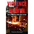 Violence in Heaven: Meeting God Where Rubber Meets the Road - Paperback