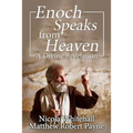 Enoch Speaks from Heaven: A Divine Revelation - Paperback