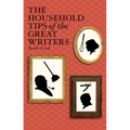 The Household Tips of the Great Writers - Hardcover