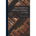 The Medieval English Sheriff to 1300 - Paperback