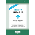 The Anxiety First Aid Kit: Quick Tools for Extreme, Uncertain Times [Standard Large Print 16 Pt Edition] - Paperback