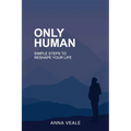 Only Human: Simple Steps to Reshape Your Life - Paperback