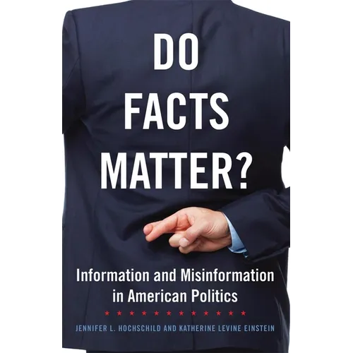 Do Facts Matter?: Information and Misinformation in American Politics Volume 13 - Paperback
