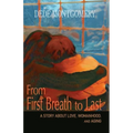 From First Breath to Last: A Story About Love, Womanhood and Aging - Paperback