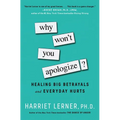 Why Won't You Apologize?: Healing Big Betrayals and Everyday Hurts - Paperback