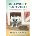 Sullivan P. Fluffytoes Finds His Forever Home - Paperback