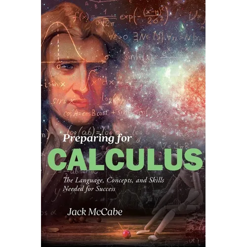 Preparing for Calculus: The Language, Concepts and Skills Needed for Success - Paperback