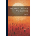 The High Cost Of Vengeance - Paperback