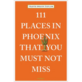 111 Places in Phoenix That You Must Not Miss - Paperback