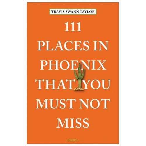 111 Places in Phoenix That You Must Not Miss - Paperback