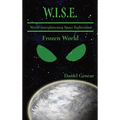 W.IS.E. World Interplanetary Space Exploration: Frozen World - Hardcover