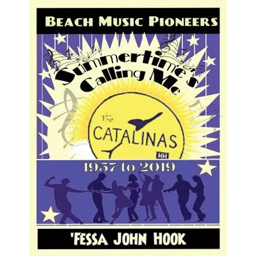 Summertime's Calling Me - The Catalinas 1957 - 2019 - Paperback