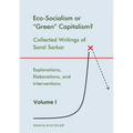 Eco-Socialism or "Green" Capitalism?: Collected Writings of Saral Sarkar, Volume 1 - Paperback