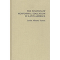The Politics of Nonformal Education in Latin America - Hardcover