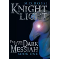 Knightlight: Prelude to the Dark Messiah - Book One - Hardcover