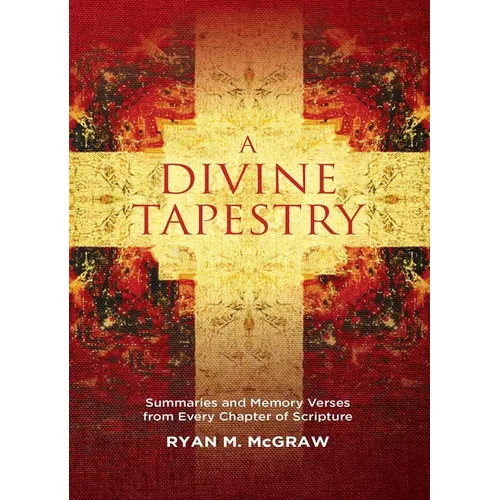 A Divine Tapestry: Summaries and Memory Verses from Every Chapter of Scripture - Paperback