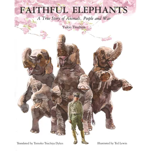 Faithful Elephants: A True Story of Animals, People, and War - Paperback