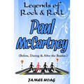 Legends of Rock & Roll - Paul McCartney (Before, During & After the Beatles) - Paperback