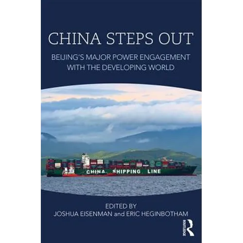 China Steps Out: Beijing's Major Power Engagement with the Developing World - Paperback