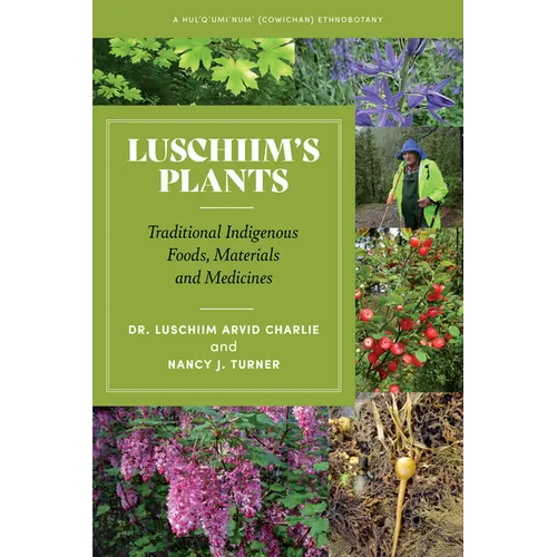 Luschiim's Plants: Traditional Indigenous Foods, Materials and Medicines - Paperback