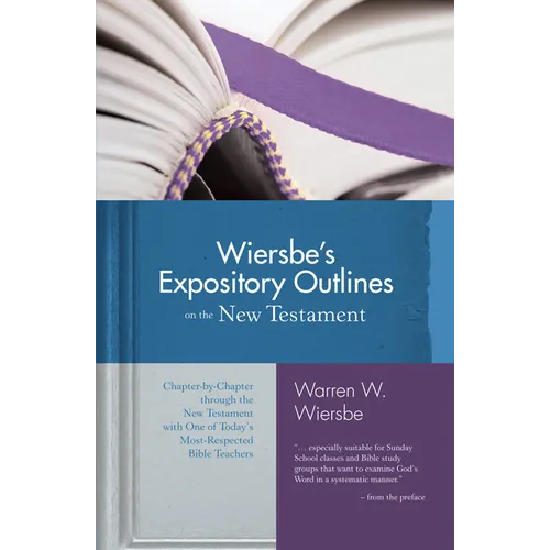 Wiersbe's Expository Outlines on the New Testament: Chapter-By-Chapter Through the New Testament with One of Today's Most Respected Bible Teachers - Hardcover