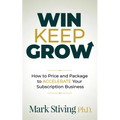 Win Keep Grow: How to Price and Package to Accelerate Your Subscription Business - Paperback