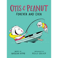 Otis & Peanut Forever and Ever - Hardcover