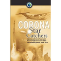 Corona Star Catchers: The Air Force Aerial Recovery Aircrews of the 6593d Test Squadron (Special), 1958-1972 - Hardcover