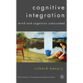 Cognitive Integration: Mind and Cognition Unbounded - Hardcover