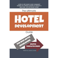 The Ultimate Hotel Development Guide: Hotel Development Help - Paperback