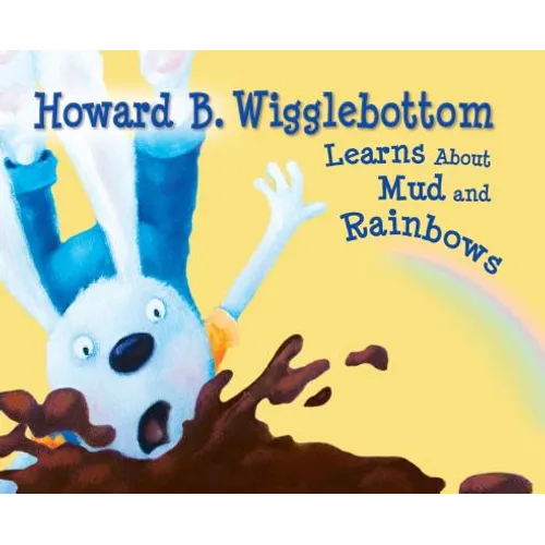 Howard B. Wigglebottom Learns about Mud and Rainbows - Hardcover