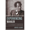 Experiencing Mahler: A Listener's Companion - Paperback