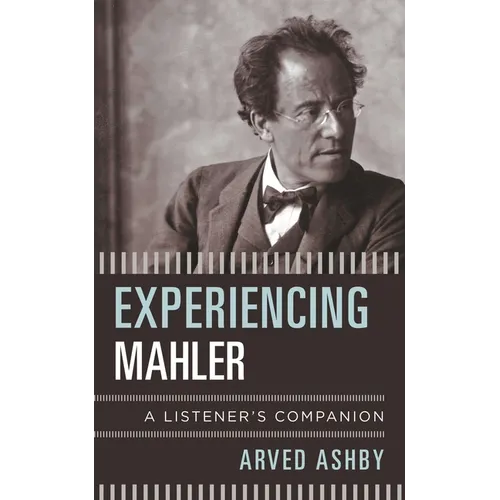 Experiencing Mahler: A Listener's Companion - Paperback