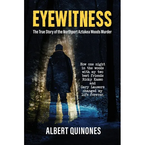 Eyewitness: The True Story of the Northport Aztakea Woods Murder - Paperback