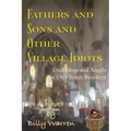 Fathers and Sons and Other Village Idiots: Underdogs and Angels in 1969 South Brooklyn - Paperback