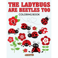The Ladybugs Are Beetles Too Coloring Book - Paperback
