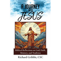A Journey with Jesus: Biblical Reflections on God, Faith, Ministry, and Tradition - Paperback